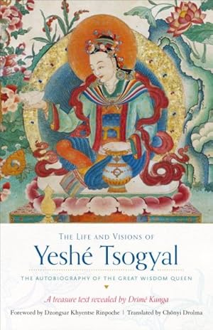 Imagen del vendedor de Life and Visions of Yeshe Tsogyal : The Autobiography of the Great Wisdom Queen a la venta por GreatBookPricesUK