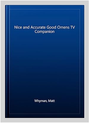 Image du vendeur pour Nice and Accurate Good Omens TV Companion mis en vente par GreatBookPricesUK