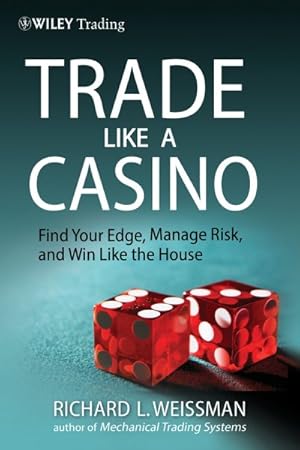 Image du vendeur pour Trade Like a Casino : Find Your Edge, Manage Risk, and Win Like the House mis en vente par GreatBookPricesUK