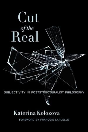 Seller image for Cut of the Real : Subjectivity in Poststructuralist Philosophy for sale by GreatBookPricesUK