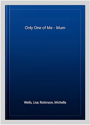 Seller image for Only One of Me - Mum for sale by GreatBookPricesUK