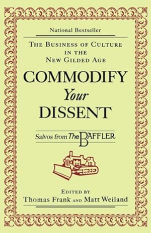 Immagine del venditore per Commodify Your Dissent : Salvos from the Baffler venduto da GreatBookPricesUK