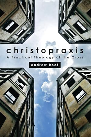 Seller image for Christopraxis : A Practical Theology of the Cross for sale by GreatBookPricesUK
