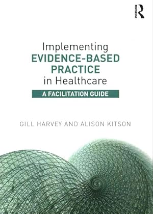 Immagine del venditore per Implementing Evidence-Based Practice in Healthcare : A Facilitation Guide venduto da GreatBookPricesUK