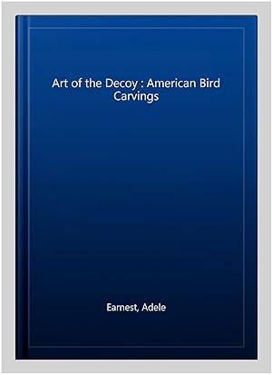 Seller image for Art of the Decoy : American Bird Carvings for sale by GreatBookPricesUK