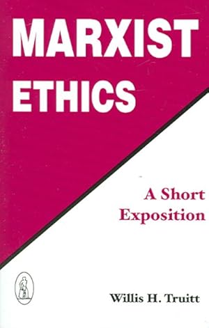 Image du vendeur pour Marxist Ethics : A Short Exposition mis en vente par GreatBookPricesUK