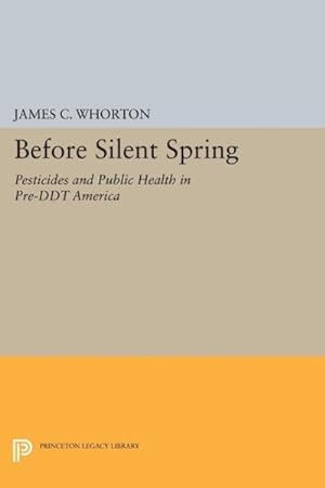 Bild des Verkufers fr Before Silent Spring : Pesticides and Public Health in Pre-DDT America zum Verkauf von GreatBookPricesUK