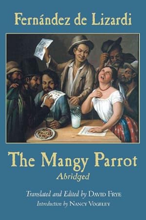 Image du vendeur pour Mangy Parrot : The Life And Times Of Periquillo Sarniento Written By Himself For His Children mis en vente par GreatBookPricesUK
