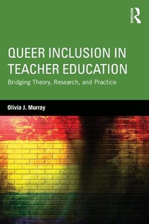 Imagen del vendedor de Queer Inclusion in Teacher Education : Bridging Theory, Research, and Practice a la venta por GreatBookPricesUK