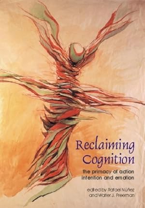 Image du vendeur pour Reclaiming Cognition : The Primacy of Action, Intention & Emotion mis en vente par GreatBookPricesUK