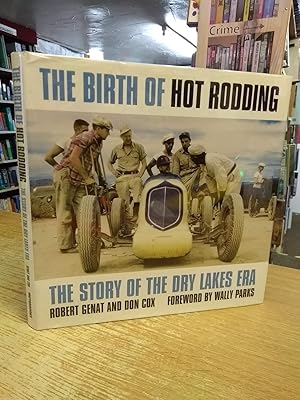 The Birth of Hot Rodding: The Story of the Dry Lakes Era