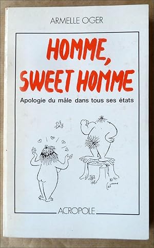 Immagine del venditore per Homme, Sweet Homme. Apologie du mle dans tous ses tats. venduto da librairie sciardet