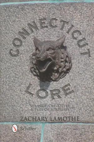 Seller image for Connecticut Lore: Strange, Off-Kilter, & Full of Surprises for sale by CorgiPack