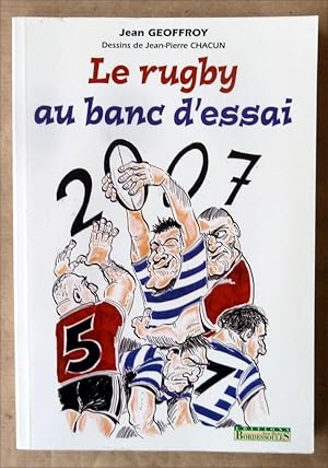 Seller image for Le Rugby au Banc D'Essai. 2007. for sale by librairie sciardet