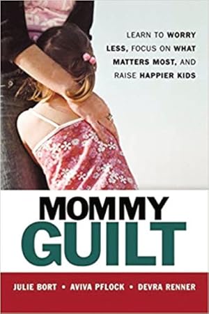 Seller image for Mommy Guilt : Learn To Worry Less, Focus On What Matters Most, And Raise Happier Kids for sale by GreatBookPricesUK