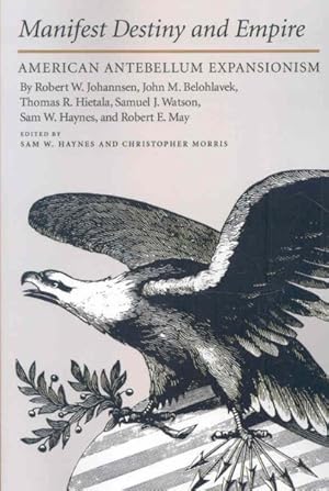 Bild des Verkufers fr Manifest Destiny And Empire : American Antebellum Expansionism zum Verkauf von GreatBookPricesUK