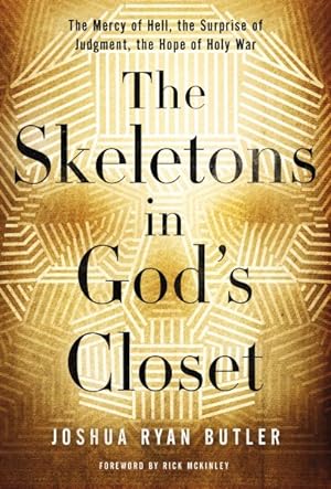 Immagine del venditore per Skeletons in God's Closet : The Mercy of Hell, the Surprise of Judgment, the Hope of Holy War venduto da GreatBookPricesUK
