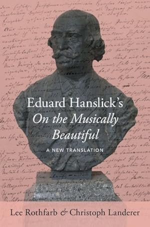 Imagen del vendedor de Eduard Hanslick's on the Musically Beautiful : A New Translation a la venta por GreatBookPricesUK