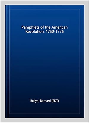 Imagen del vendedor de Pamphlets of the American Revolution, 1750-1776 a la venta por GreatBookPricesUK