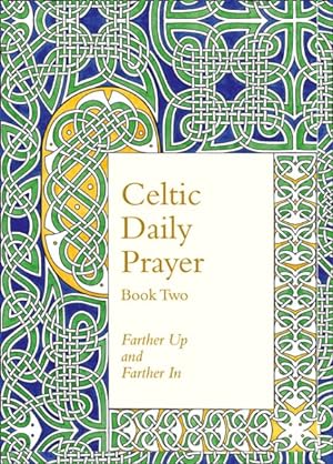 Image du vendeur pour Celtic Daily Prayer Book Two : Farther Up and Farther In mis en vente par GreatBookPricesUK