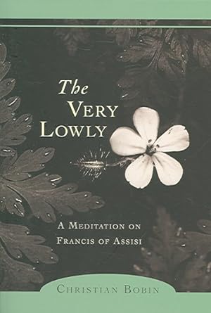 Imagen del vendedor de Very Lowly : A Meditation on Francis of Assisi a la venta por GreatBookPricesUK