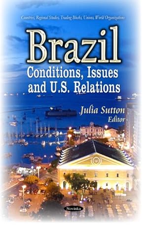 Seller image for Brazil : Conditions, Issues and U.S. Relations for sale by GreatBookPricesUK