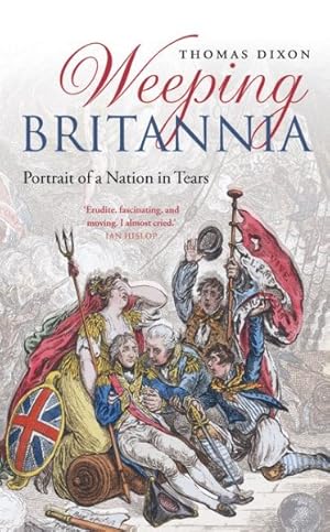 Seller image for Weeping Britannia : Portrait of a Nation in Tears for sale by GreatBookPricesUK