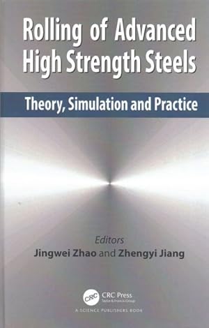 Seller image for Rolling of Advanced High Strength Steels : Theory, Simulation and Practice for sale by GreatBookPricesUK