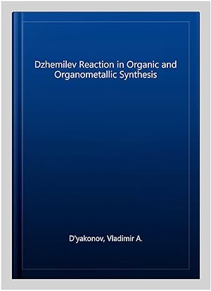 Imagen del vendedor de Dzhemilev Reaction in Organic and Organometallic Synthesis a la venta por GreatBookPricesUK