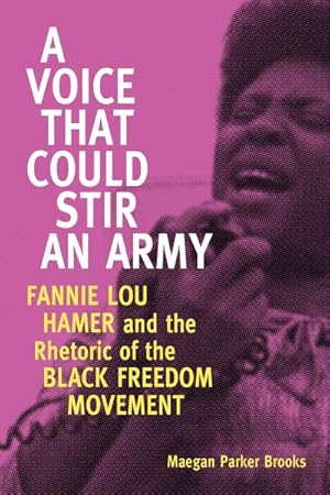 Imagen del vendedor de Voice That Could Stir an Army : Fannie Lou Hamer and the Rhetoric of the Black Freedom Movement a la venta por GreatBookPricesUK