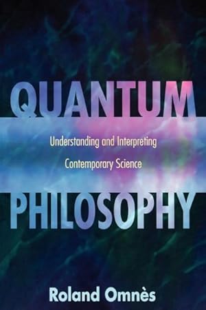 Immagine del venditore per Quantum Philosophy : Understanding and Interpreting Contemporary Science venduto da GreatBookPricesUK