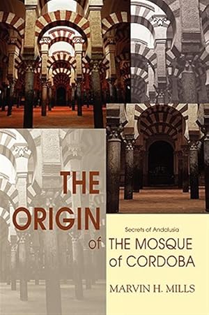 Seller image for Origin of the Mosque of Cordoba : Secrets of Andalusia for sale by GreatBookPricesUK