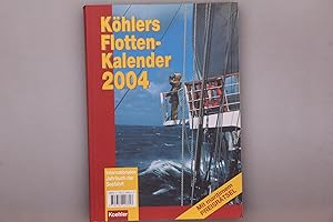 KÖHLERS FLOTTEN-KALENDER 2004. Internationales Jahrbuch der Seefahrt