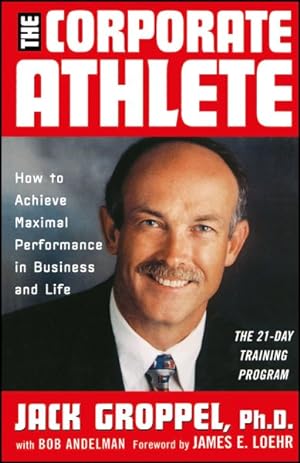 Bild des Verkufers fr Corporate Athlete : How to Achieve Maximal Performance in Business and Life zum Verkauf von GreatBookPricesUK