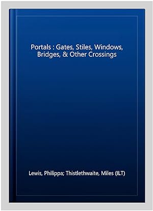 Seller image for Portals : Gates, Stiles, Windows, Bridges, & Other Crossings for sale by GreatBookPricesUK