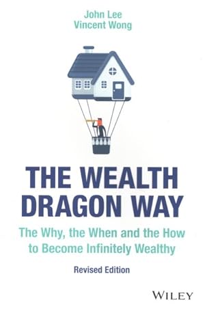 Imagen del vendedor de Wealth Dragon Way : The Why, The When and the How to Become Infinitely Wealthy a la venta por GreatBookPricesUK