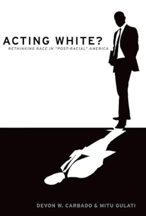 Image du vendeur pour Acting White? : Rethinking Race in "Post-Racial" America mis en vente par GreatBookPricesUK