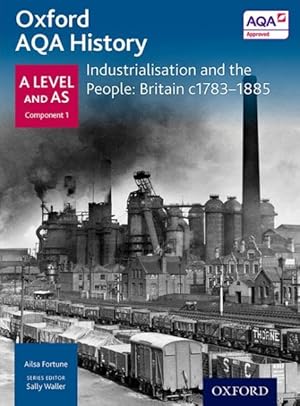 Seller image for Oxford A Level History For Aqa: Industrialisation And The People: Britain C1783-1885 for sale by GreatBookPricesUK