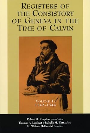 Bild des Verkufers fr Registers of the Consistory of Geneva in the Time of Calvin : 1542-1544 zum Verkauf von GreatBookPricesUK