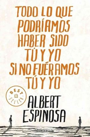 Seller image for Todo lo que podriamos haber sido tu y yo si no fueramos tu y yo / Everything You and I Could Have been if We weren't You and I -Language: spanish for sale by GreatBookPricesUK