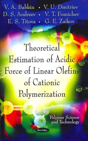 Imagen del vendedor de Theoretical Estimation of Acidic Force of Linear Olefins of Cationic Polymerization a la venta por GreatBookPricesUK