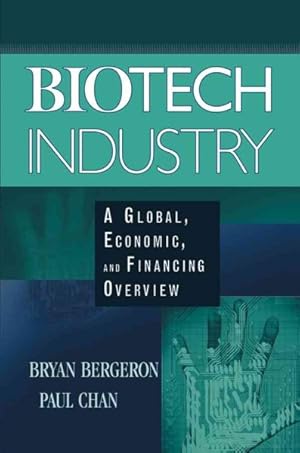 Seller image for Biotech Industry : A Global, Economic, and Financing Overview for sale by GreatBookPricesUK