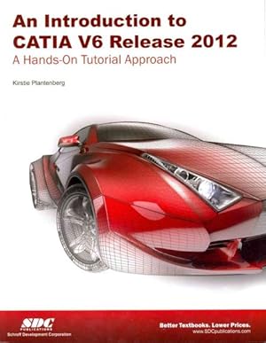 Bild des Verkufers fr Introduction to CATIA V6 Release 2012 : A Hands-on Tutorial Approach zum Verkauf von GreatBookPricesUK