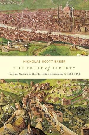 Image du vendeur pour Fruit of Liberty : Political Culture in the Florentine Renaissance, 1480-1550 mis en vente par GreatBookPricesUK