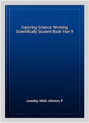 Image du vendeur pour Exploring Science: Working Scientifically Student Book Year 9 mis en vente par GreatBookPricesUK