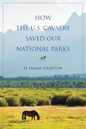 Bild des Verkufers fr How the U.S. Cavalry Saved Our National Parks zum Verkauf von GreatBookPricesUK