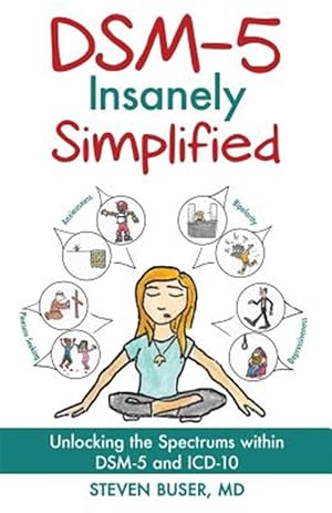 Seller image for DSM-5 Insanely Simplified: Unlocking the Spectrums within DSM-5 and ICD-10 for sale by GreatBookPricesUK