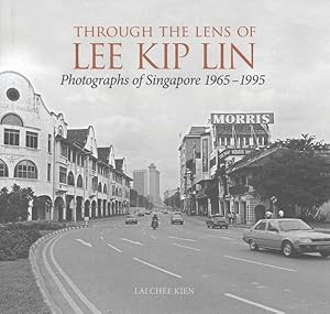 Seller image for Through the Lens of Lee Kip Lin : Photographs of Singapore 1965-1995 for sale by GreatBookPricesUK