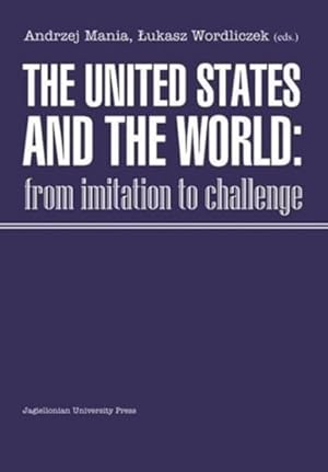 Imagen del vendedor de United States and the World : From Imitations to Challenge a la venta por GreatBookPricesUK