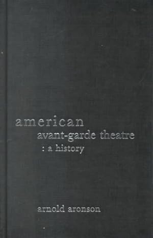 Imagen del vendedor de American Avant-Garde Theatre : A History a la venta por GreatBookPricesUK